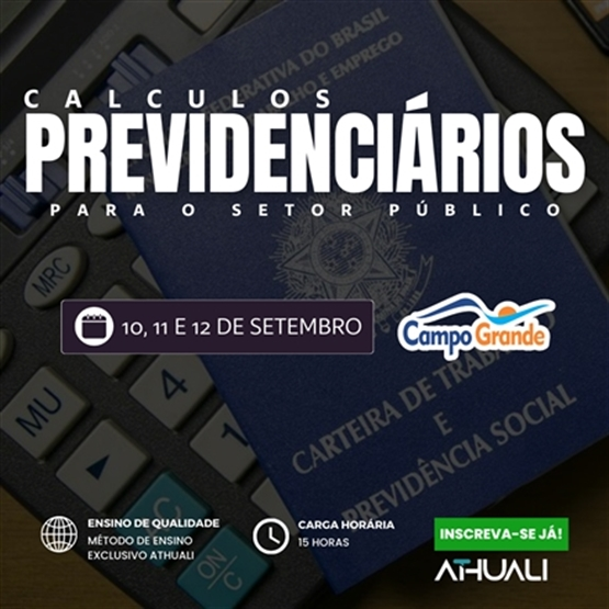 CALCULOS PREVIDENCIÁRIOS PARA O SETOR PÚBLICO - CAMPO GRANDE - SET 2025