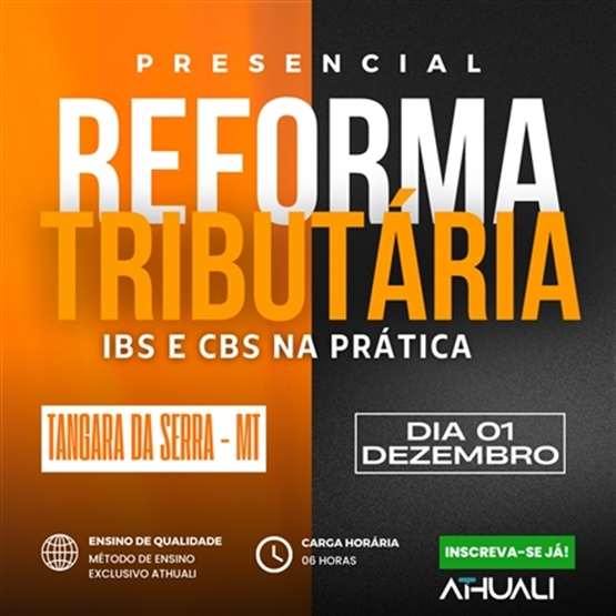 REFORMA TRIBUTÁRIA - IBS E CBS NA PRÁTICA | TANGARA DA SERRA | DEZEMBRO 2025
