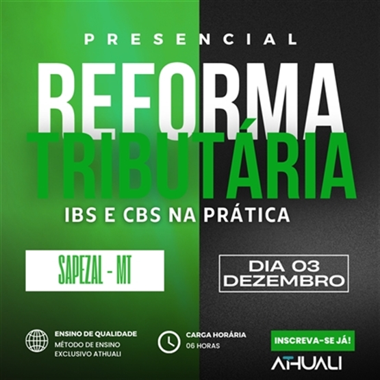 REFORMA TRIBUTÁRIA - IBS E CBS NA PRÁTICA | SAPEZAL | DEZEMBRO 2025