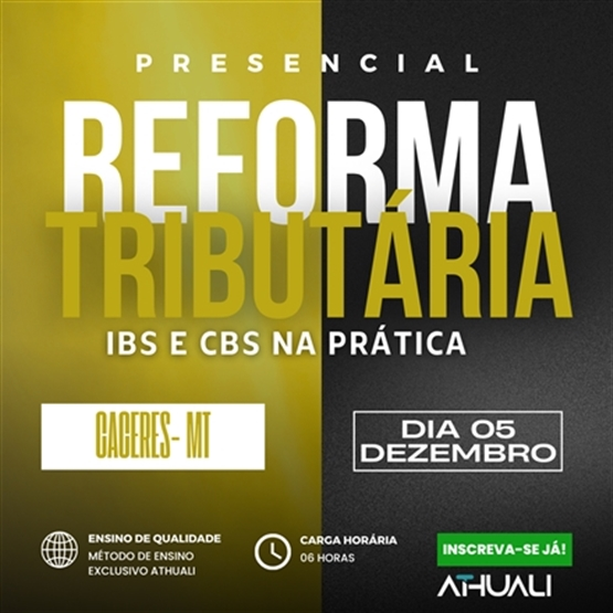 REFORMA TRIBUTÁRIA - IBS E CBS NA PRÁTICA | CACERES | DEZEMBRO 2025