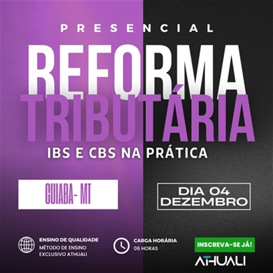 REFORMA TRIBUTÁRIA - IBS E CBS NA PRÁTICA | CUIABA | DEZEMBRO 2025