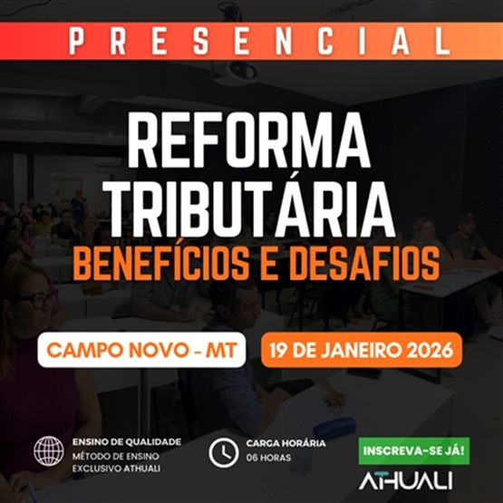 REFORMA TRIBUTARIA BENEFÍCIOS E DESAFIOS - CAMPO NOVO MT - JANEIRO 2026