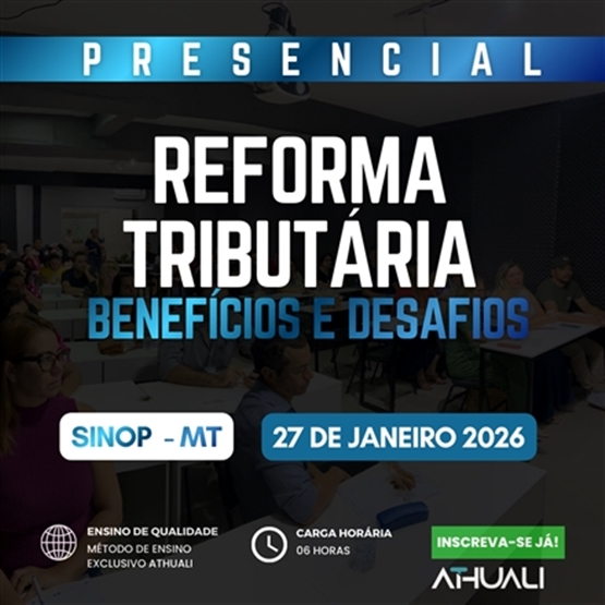 REFORMA TRIBUTARIA BENEFÍCIOS E DESAFIOS - SINOP MT - JANEIRO 2026