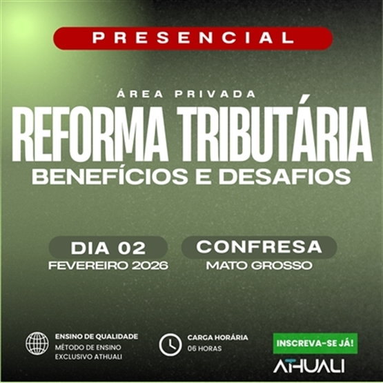 REFORMA TRIBUTARIA BENEFÍCIOS E DESAFIOS - CONFRESA MT - FEVEREIRO 2026