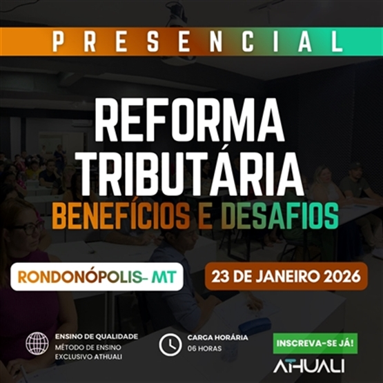 REFORMA TRIBUTARIA BENEFÍCIOS E DESAFIOS - RONDONÓPOLIS MT - JANEIRO 2026