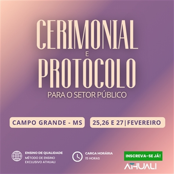 CERIMONIAL E PROTOCOLO PARA O SETOR PÚBLICO - FEVEREIRO 2026