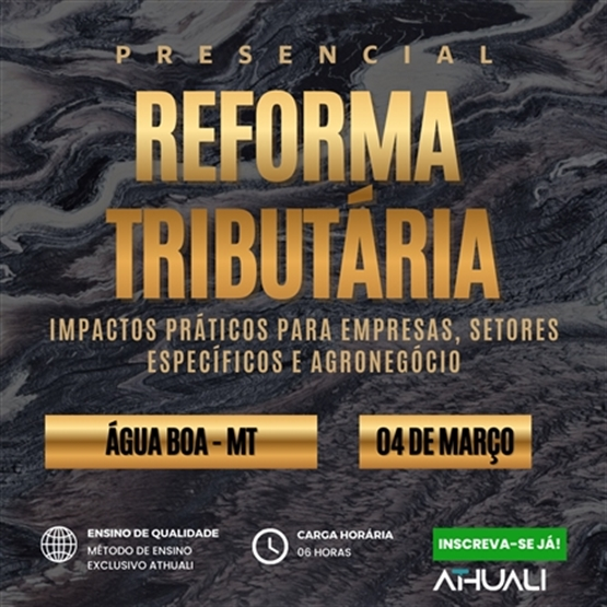 REFORMA TRIBUTÁRIA PRESENCIAL - AGUA BOA MT - MARÇO 2026