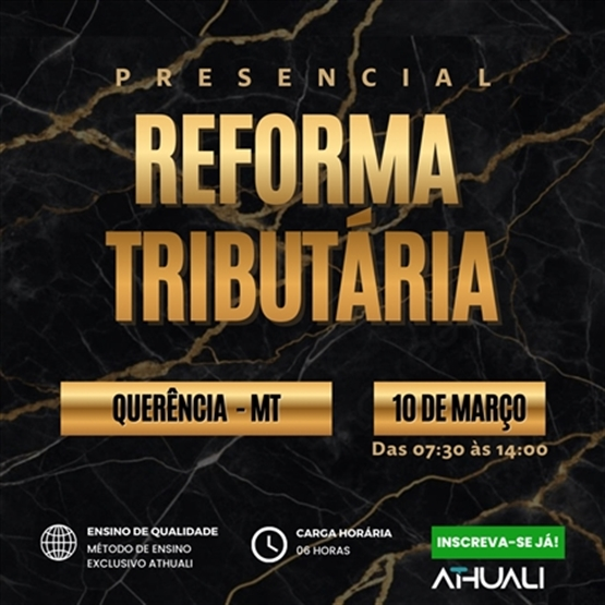 REFORMA TRIBUTÁRIA PRESENCIAL - QUERENCIA MT - MARÇO 2026