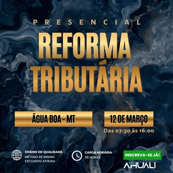 REFORMA TRIBUTÁRIA PRESENCIAL - AGUA BOA MT - MARÇO 2026