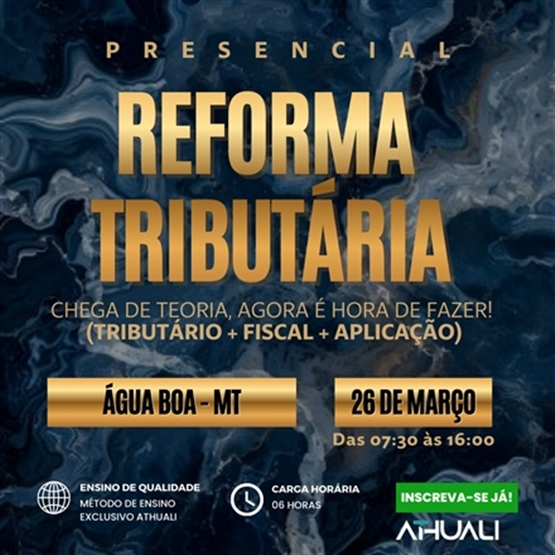 REFORMA TRIBUTÁRIA PRESENCIAL - AGUA BOA MT - MARÇO 2026