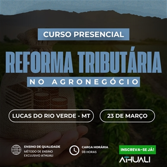 REFORMA TRIBUTÁRIA NO AGRONEGÓCIO - LUCAS DO RIO VERDE MT - MARÇO 2026