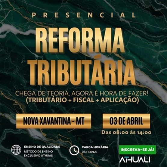 REFORMA TRIBUTÁRIA PRESENCIAL - NOVA XAVANTINA MT - ABRIL 2026