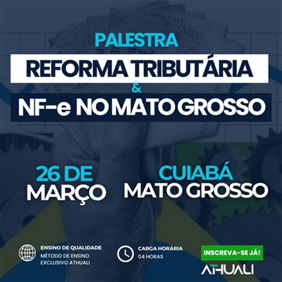 PALESTRA REFORMA TRIBUTÁRIA E NF-E NO MAT GROSSO - MARÇO 2026
