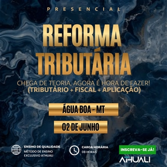 REFORMA TRIBUTÁRIA (TRIBUTÁRIO + FISCAL + APLICAÇÃO) - ÁGUA BOA - JUNHO 2026