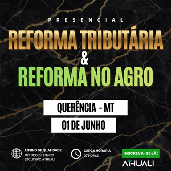 REFORMA TRIBUTÁRIA & REFORMA NO AGRO - QUERÊNCIA - JUNHO 2026