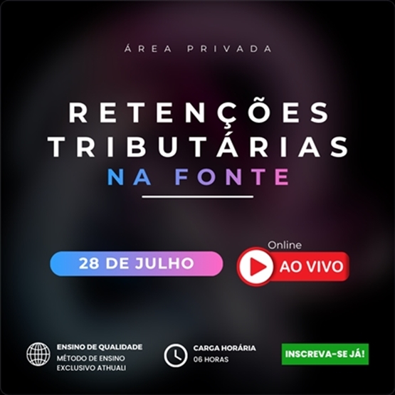 RETENÇÕES TRIBUTÁRIAS NA FONTE: IR, INSS, ISS, PIS, COFINS E CSLL - JULHO 2026