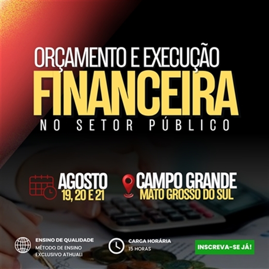 ORÇAMENTO E EXECUÇÃO FINANCEIRA NO SETOR PÚBLICO - AGOSTO 2026