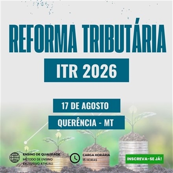 REFORMA TRIBUTÁRIA E ITR 2026 - QUERÊNCIA MT - AGOSTO 2026