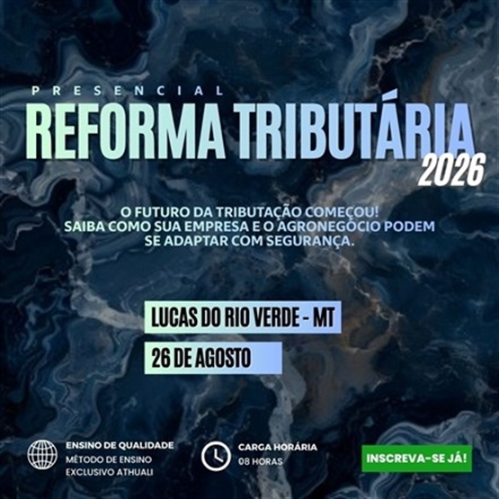 REFORMA TRIBUTÁRIA 2026 - LUCAS DO RIO VERDE MT - AGOSTO 2026
