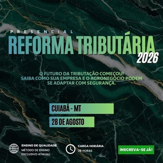 REFORMA TRIBUTÁRIA 2026 - CUIABÁ MT - AGOSTO 2026