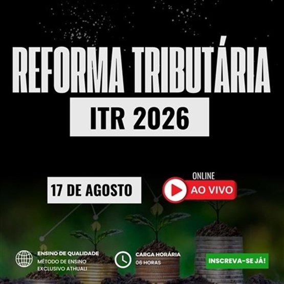 REFORMA TRIBUTÁRIA E ITR 2026 - AGOSTO 2026