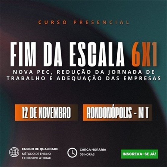 FIM DA ESCALA 6X1 - RONDONÓPOLIS  MT - NOVEMBRO 2026