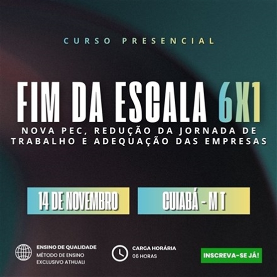 FIM DA ESCALA 6X1 - CUIABA MT - NOVEMBRO 2026