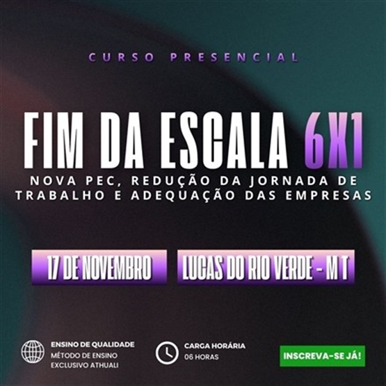 FIM DA ESCALA 6X1 - LUCAS DO RIO VERDE MT - NOVEMBRO 2026