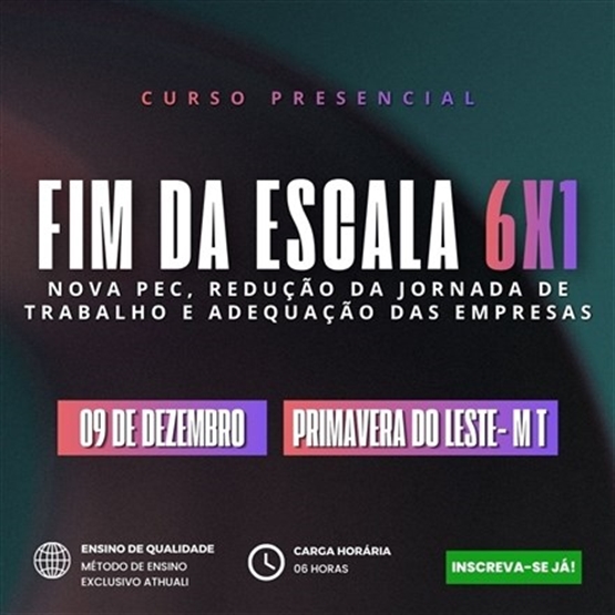 FIM DA ESCALA 6X1 - PRIMAVERA DO LESTE MT - DEZEMBRO 2026