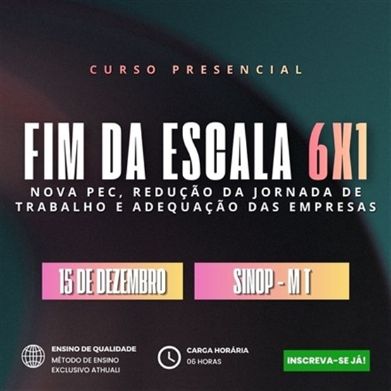 FIM DA ESCALA 6X1 - SINOP MT - DEZEMBRO 2026