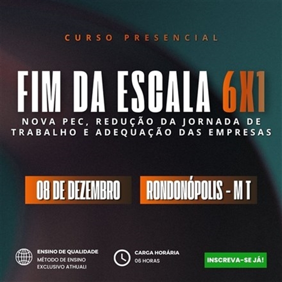 FIM DA ESCALA 6X1 - RONDONÓPOLIS  MT - DEZEMBRO 2026