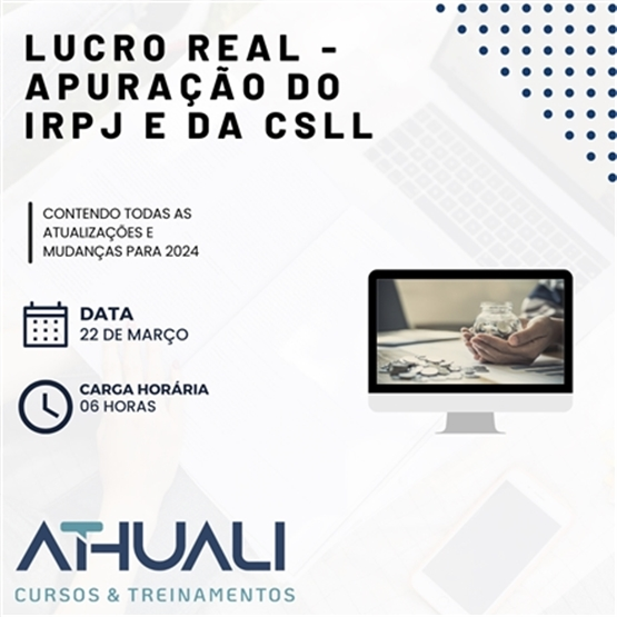 Lucro Real - Apuração do IRPJ e da CSLL 2024