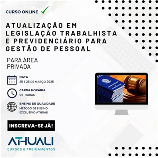 ATUALIZAÇÃO EM LEGISLAÇÃO TRABALHISTA E PREVIDENCIÁRIO PARA GESTÃO PESSOAL - MARÇO 2025