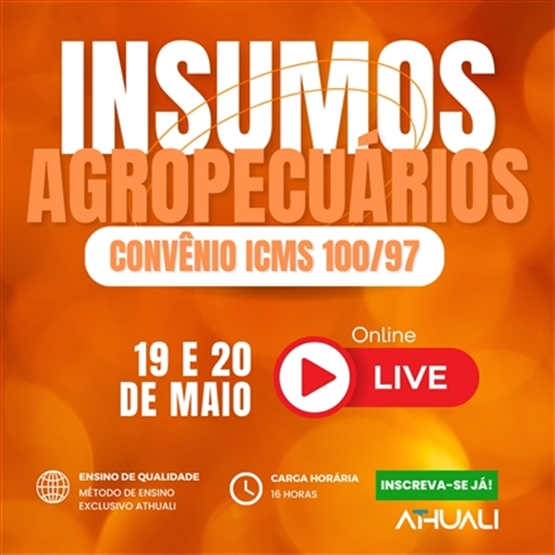 INSUMOS AGROPECUÁRIOS - CONVÊNIO ICMS 100/97 - MAIO 2025