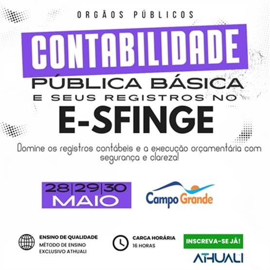 CONTABILIDADE PÚBLICA BÁSICA E SEUS REGISTROS NO eSFINGE - CAMPO GRANDE - MAIO 2025