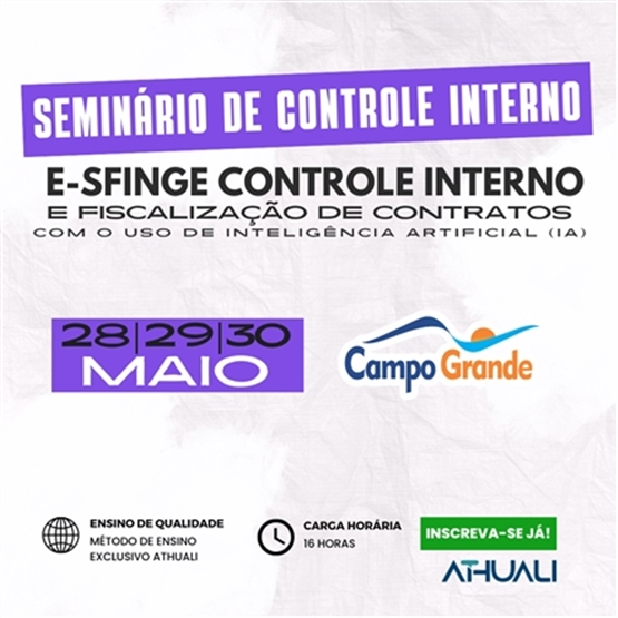 SEMINÁRIO DE CONTROLE INTERNO - eSFINGE E FISCALIZAÇÃO DE CONTRATOS - CAMPO GRANDE - MAIO