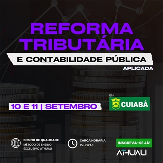 REFORMA TRIBUTÁRIA E CONTABILIDADE PÚBLICA APLICADA - CUIABÁ SETEMBRO 2025